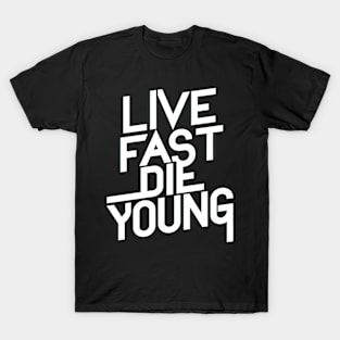 Live fast die young T-Shirt